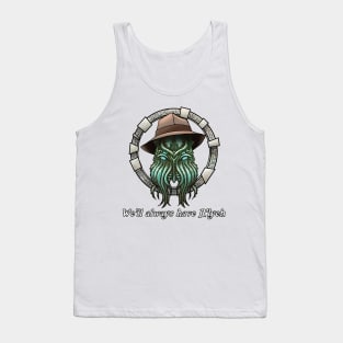 Cthulhu we'll always have R'lyeh Tank Top